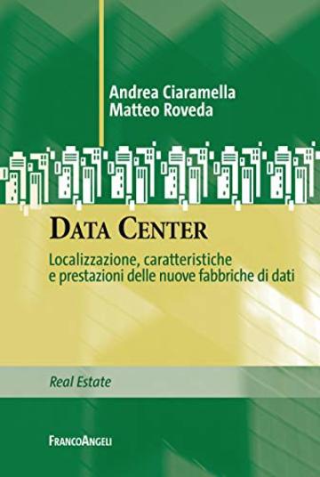 Data Center: Localizzazione, caratteristiche e prestazioni delle nuove fabbriche di dati